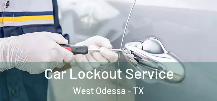 Car Lockout Service West Odessa - TX
