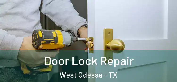 Door Lock Repair West Odessa - TX