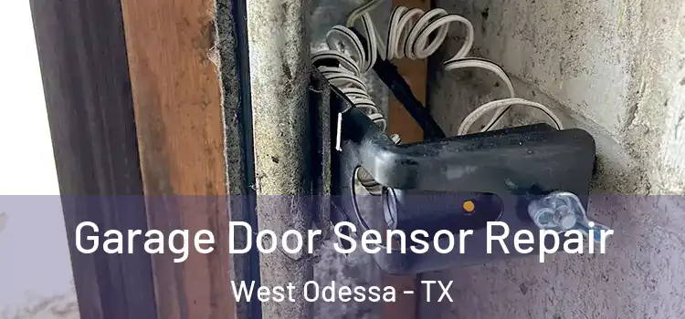 Garage Door Sensor Repair West Odessa - TX