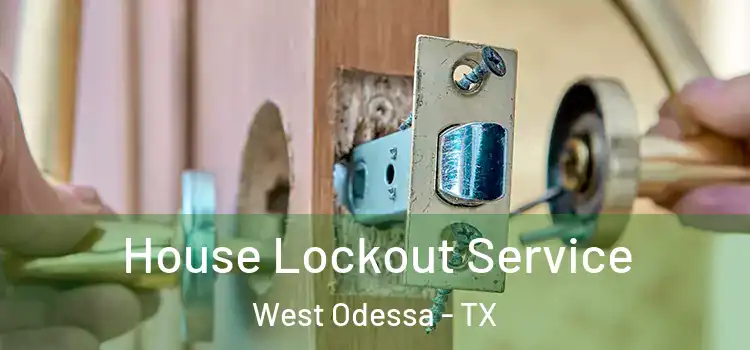 House Lockout Service West Odessa - TX