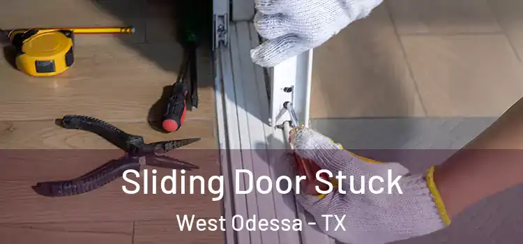 Sliding Door Stuck West Odessa - TX