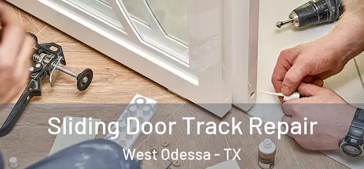 Sliding Door Track Repair West Odessa - TX