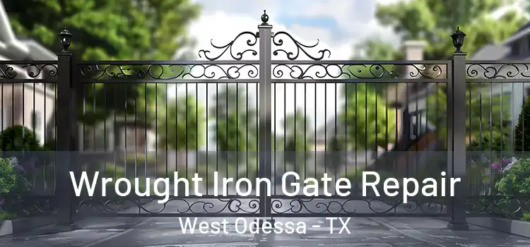 Wrought Iron Gate Repair West Odessa - TX